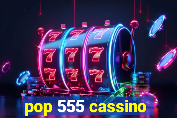 pop 555 cassino